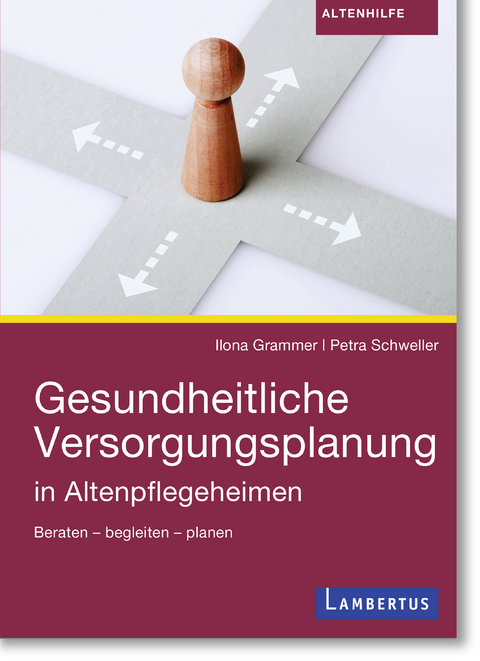 Gesundheitliche Versorgungsplanung -  Ilona Grammer,  Petra Schweller
