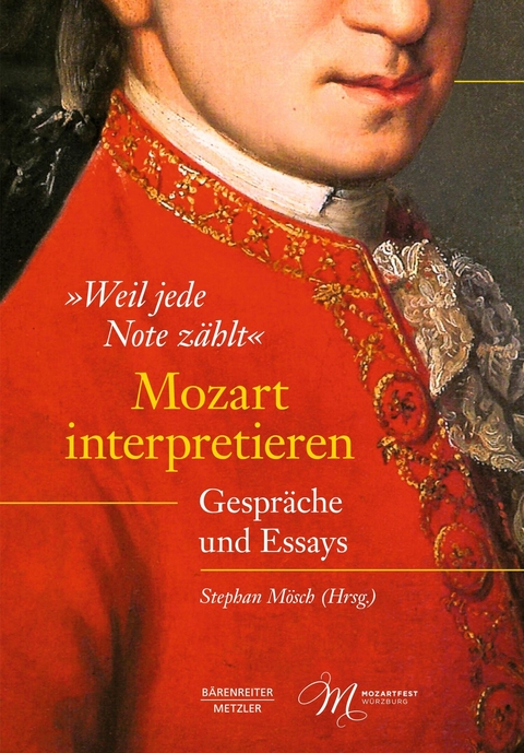 &raquo;Weil jede Note z&auml;hlt&laquo;. Mozart interpretieren - 