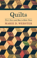 Quilts - Their Story and How to Make Them - Marie D. Webster
