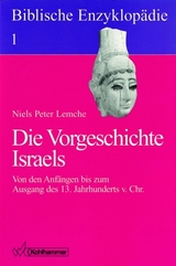 Die Vorgeschichte Israels (vor 1200 v. Chr.) - Niels Peter Lemche