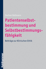 Patientenselbstbestimmung und Selbstbestimmungsf&auml;higkeit - Jochen Vollmann