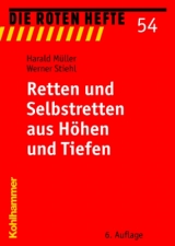 Retten und Selbstretten aus H&ouml;hen und Tiefen - Werner Stiehl, Harald M&uuml;ller