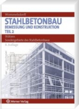 Stahlbetonbau. Bemessung und Konstruktion / St&uuml;tzen und Sondergebiete des Stahlbetonbaus - Otto Wommelsdorf, Otto Wommelsdorff