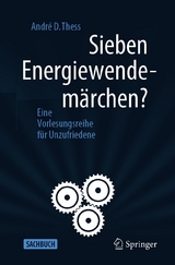 Sieben Energiewendem&auml;rchen? - Andr&eacute; D. Thess