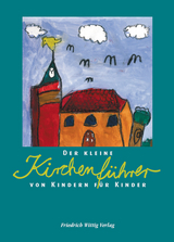 Der kleine Kirchenf&uuml;hrer von Kindern f&uuml;r Kinder - Christian Butt