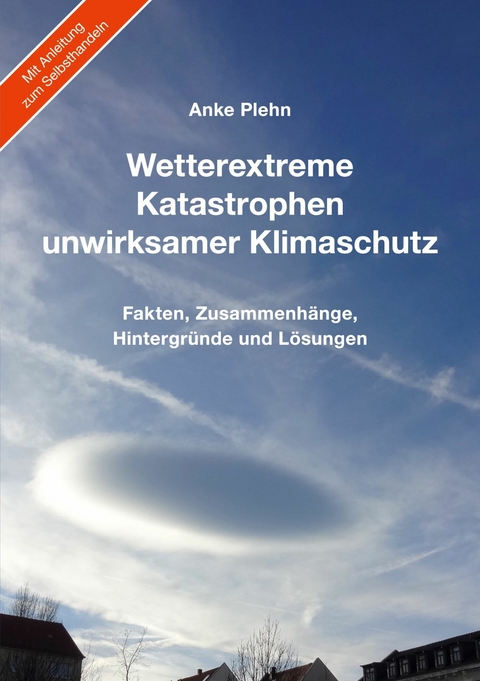 Wetterextreme, Katastrophen, unwirksamer Klimaschutz -  Anke Plehn