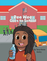 Pee Wee Goes to School - Tanya Renee Gentry