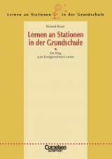 Lernen an Stationen in der Grundschule / 1.-4. Schuljahr - Ein Weg zum kindgerechten Lernen - Einf&uuml;hrung zur Reihe - Roland Bauer