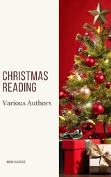 Christmas Reading: 400 Christmas Novels Stories Poems Carols  Legends (Illustrated Edition) - Louisa May Alcott, O. Henry, Mark Twain, Beatrix Potter, Charles Dickens, William Shakespeare, Harriet Beecher Stowe, Emily Dickinson, Robert Louis Stevenson, Rudyard Kipling, Hans Christian Andersen, Selma Lagerl&ouml;f, Martin Luther, Walter Scott
