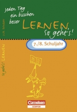 Jeden Tag ein bisschen besser. Lernen: So geht's! / 7./8. Schuljahr - &Uuml;bungsheft mit eingeheftetem L&ouml;sungsteil (8 S.) - Stephan Reuthner