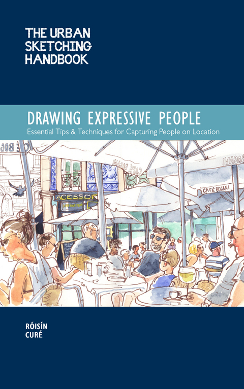 The Urban Sketching Handbook Drawing Expressive People - R&oacute;is&iacute;n Cur&eacute;