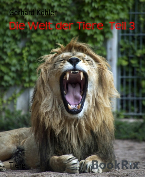 Die Welt der Tiere  Teil 3 - Gerhard K&ouml;hler