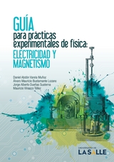 Gu&iacute;a para pr&aacute;cticas experimentales de f&iacute;sica -  Alvaro Mauricio Bustamante Lozano,  Daniel Abdon Varela Munoz,  Jorge Alberto Duenas Suaterna,  Mauricio Vinasco Tellez