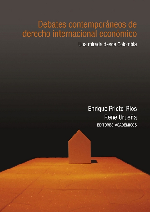 Debates contempor&aacute;neos de derecho internacional econ&oacute;mico -  Juan M Amaya-Castro,  Jose Alejandro Quintero Rojas,  Juan Felipe Acosta Sanchez,  Santiago Soto-Garcia,  Rafael Tamayo-Alvarez,  Rene Uruena,  Santiago Wills Valderrama,  Walter Arevalo-Ramirez,  Laura Victoria Garcia-Matamoros,  Nicolas Palau van Hissenhoven,  Luis Carlos Ramirez Martinez,  Juan P Ponton-Serra,  Enrique Prieto-Rios,  Daniel R. Quiroga-Villamarin,  Laura Catalina Cardenas Rodriguez