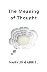 The Meaning of Thought - Markus Gabriel