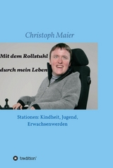 Mit dem Rollstuhl durch mein Leben -  Christoph Maier