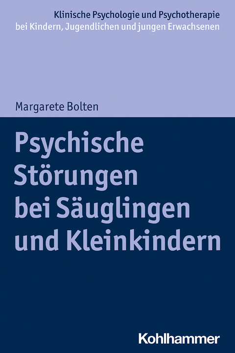 Psychische St&ouml;rungen bei S&auml;uglingen und Kleinkindern - Margarete Bolten