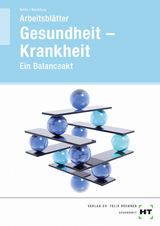 Gesundheit, Krankheit - Ein Balanceakt - Sabine Baltes, Veronika Dr. Wanschura