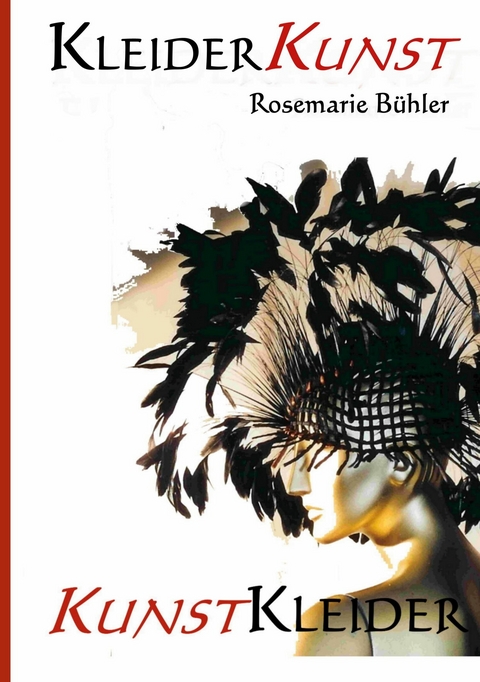 KleiderKunst-KunstKleider - Rosemarie B&uuml;hler