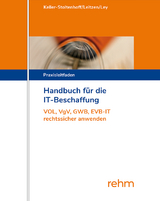 Handbuch f&uuml;r die IT-Beschaffung - Elisabeth Keller-Stoltenhoff, Werner Leitzen, Rudolf Ley