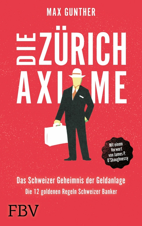 Die Z&uuml;rich Axiome - Das Schweizer Geheimnis der Geldanlage -  Max Gunther