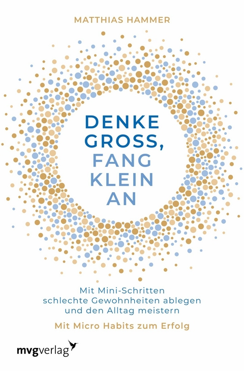 Denke groß, fang klein an -  Matthias Hammer