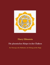 Die platonischen K&ouml;rper in den Chakren - Harry Eilenstein