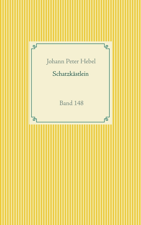 Schatzkästlein des rheinischen Hausfreundes - Johann Peter Hebel