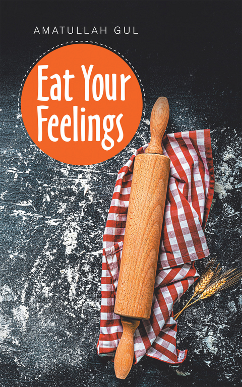 Eat Your Feelings - Amatullah Gul