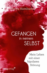 Gefangen in meinem Selbst -  Marya Hornbacher