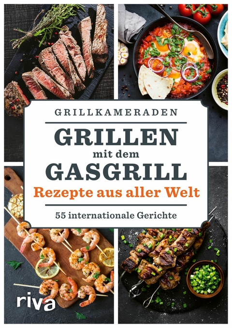 Grillen mit dem Gasgrill - Rezepte aus aller Welt -  Grillkameraden
