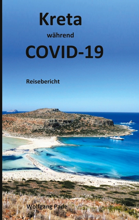 Kreta w&auml;hrend COVID-19 - Wolfgang Pade