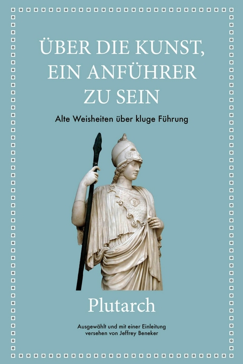 Plutarch: Über die Kunst, ein Anführer zu sein -  Jeffrey Beneker,  Plutarch