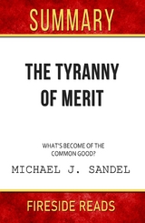 The Tyranny of Merit: What's Become of the Common Good? by Michael J. Sandel: Summary by Fireside Reads - Fireside Reads