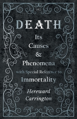 Death: Its Causes and Phenomena with Special Reference to Immortality - Hereward Carrington, John R. Meader