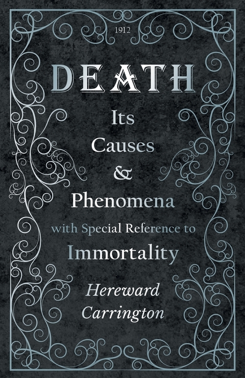 Death: Its Causes and Phenomena with Special Reference to Immortality - Hereward Carrington, John R. Meader