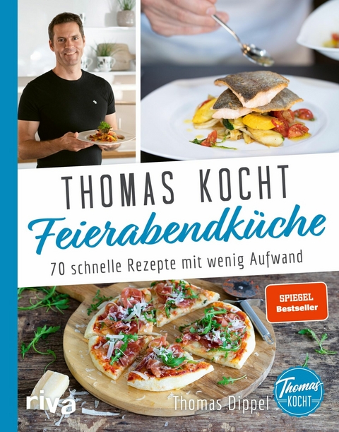Thomas kocht: Feierabendk&uuml;che - Thomas Dippel