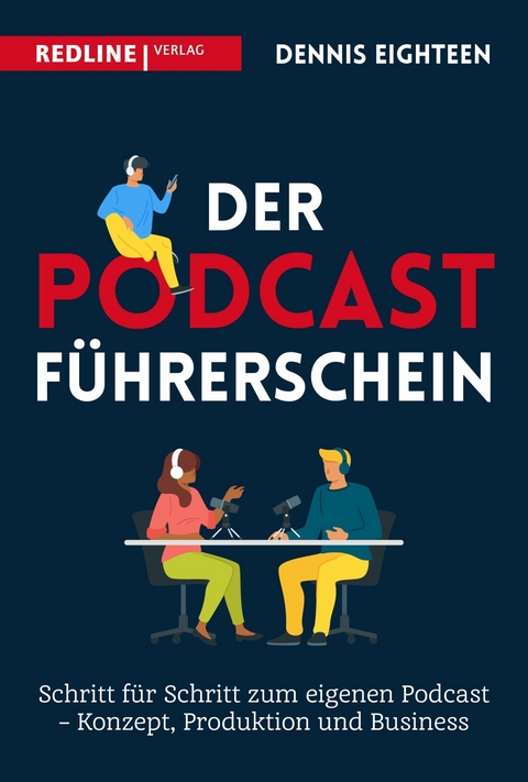 Der Podcast-F&uuml;hrerschein -  Dennis Eighteen