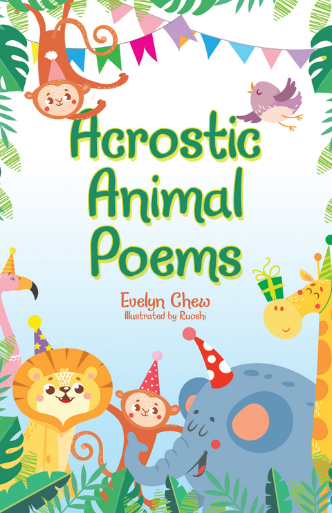 Acrostic Animal Poems - Evelyn Chew