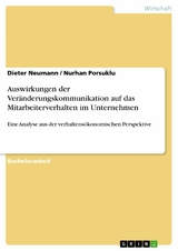 Auswirkungen der Ver&auml;nderungskommunikation auf das Mitarbeiterverhalten im Unternehmen -  Dieter Neumann,  Nurhan Porsuklu