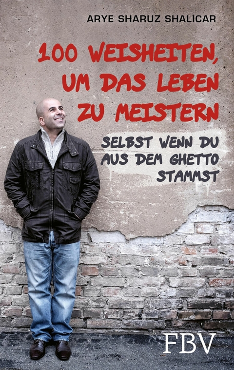 100 Weisheiten, um das Leben zu meistern -  Arye Sharuz Shalicar