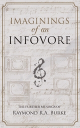 Imaginings of an Infovore - Raymond R. A. Burke