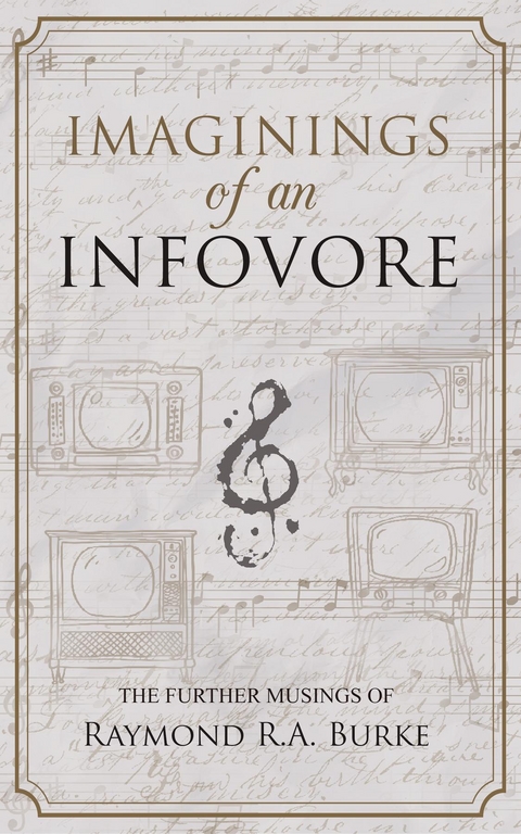 Imaginings of an Infovore - Raymond R. A. Burke