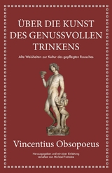Obsopoeus: &Uuml;ber die Kunst des genussvollen Trinkens - Michael Fontaine, Vincentius Obsopoeus