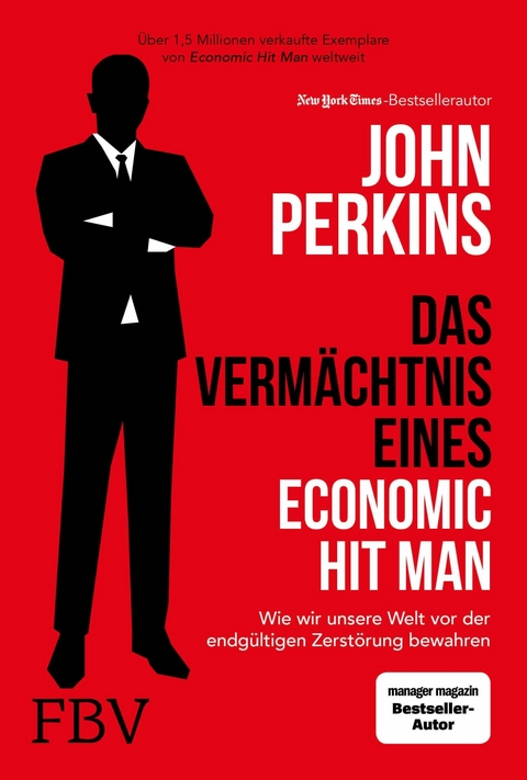 Das Verm&auml;chtnis eines Economic Hit Man -  John Perkins