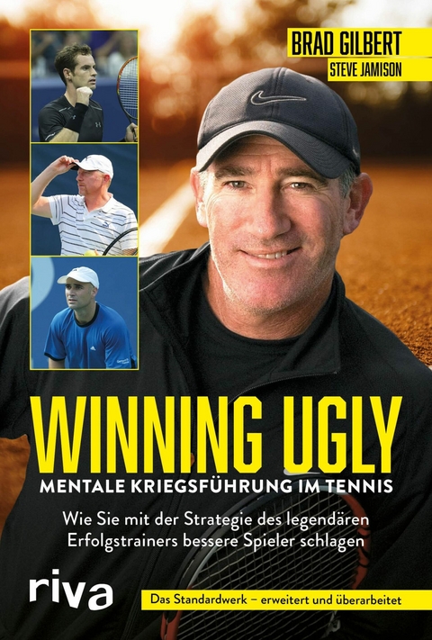 Winning Ugly - Mentale Kriegsf&uuml;hrung im Tennis -  Brad Gilbert,  Steve Jamison