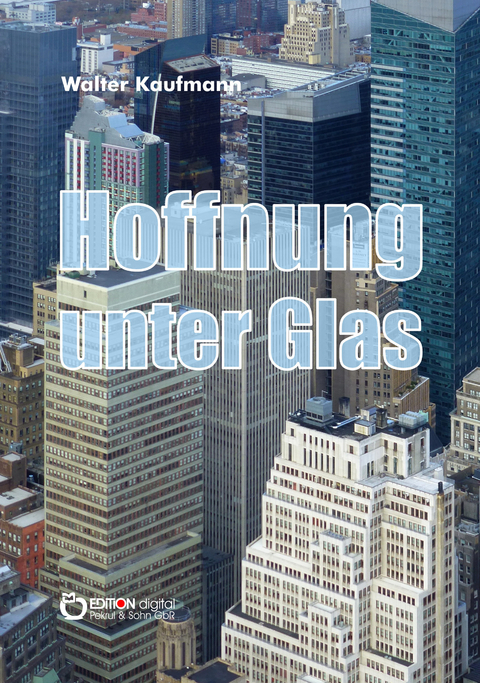 Hoffnung unter Glas - Walter Kaufmann