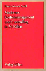 Modernes Kostenmanagement und Controlling in 70 F&auml;llen - Hans-Werner Stahl