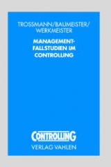 Management-Fallstudien im Controlling - Ernst Trossmann, Alexander Baumeister, Clemens Werkmeister