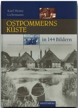 Ostpommerns K&uuml;ste in 144 Bildern - Karl H Gehrmann